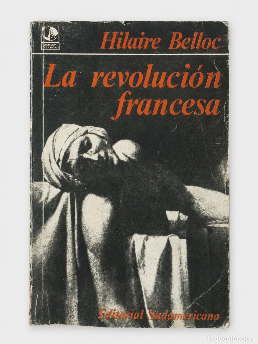 Libros de segunda mano: Hilaire Belloc &ndash; La revoluci&oacute;n francesa &ndash; Editorial Sudamericana &ndash; 1967 &ndash; LM