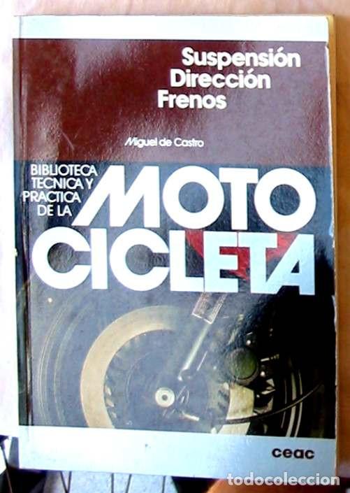 Gebrauchte B&uuml;cher: MOTOCICLETA - SUSPENSI&Oacute;N / DIRECCI&Oacute;N / FRENOS - MIGUEL DE CASTRO - CEAC 1986 - VER INDICE