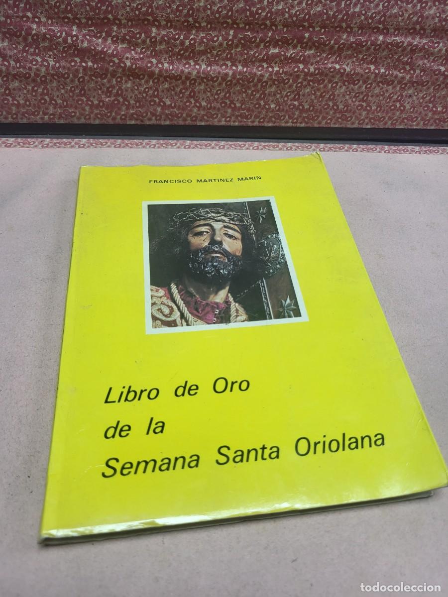 Libros de segunda mano: LIBRO DE ORO DE LA SEMANA SANTA ORIOLANA ORIHUELA ALICANTE MARTINEZ MARIN 1985
