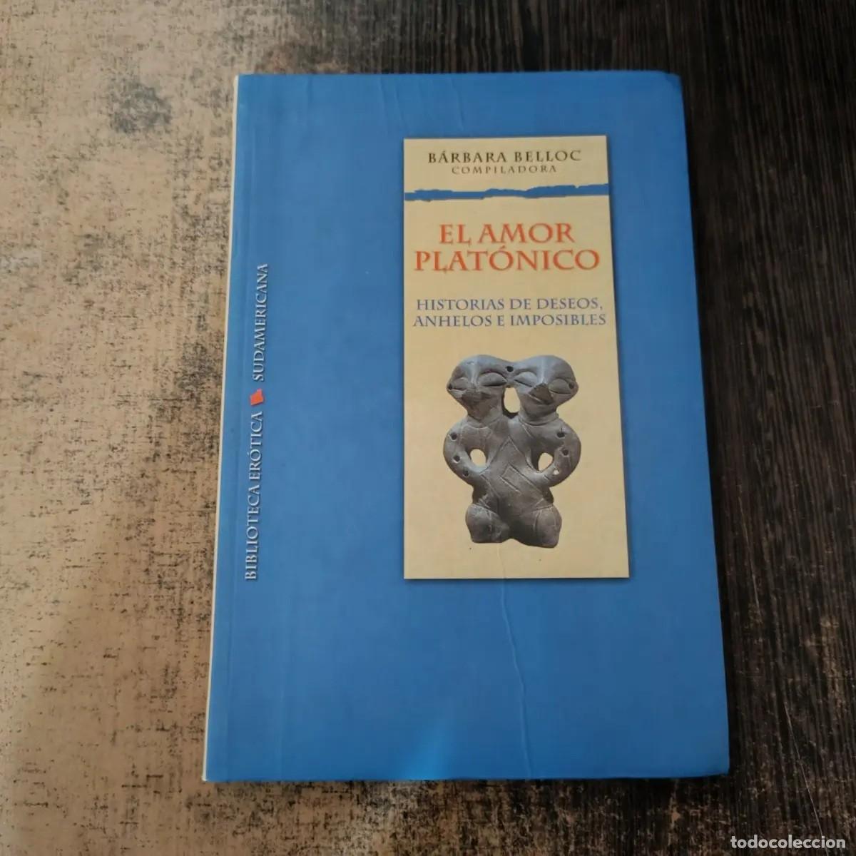 Libros de segunda mano: B&aacute;rbara Belloc &ndash; El amor plat&oacute;nico &ndash; Sudamericana &ndash; 2001 - LM