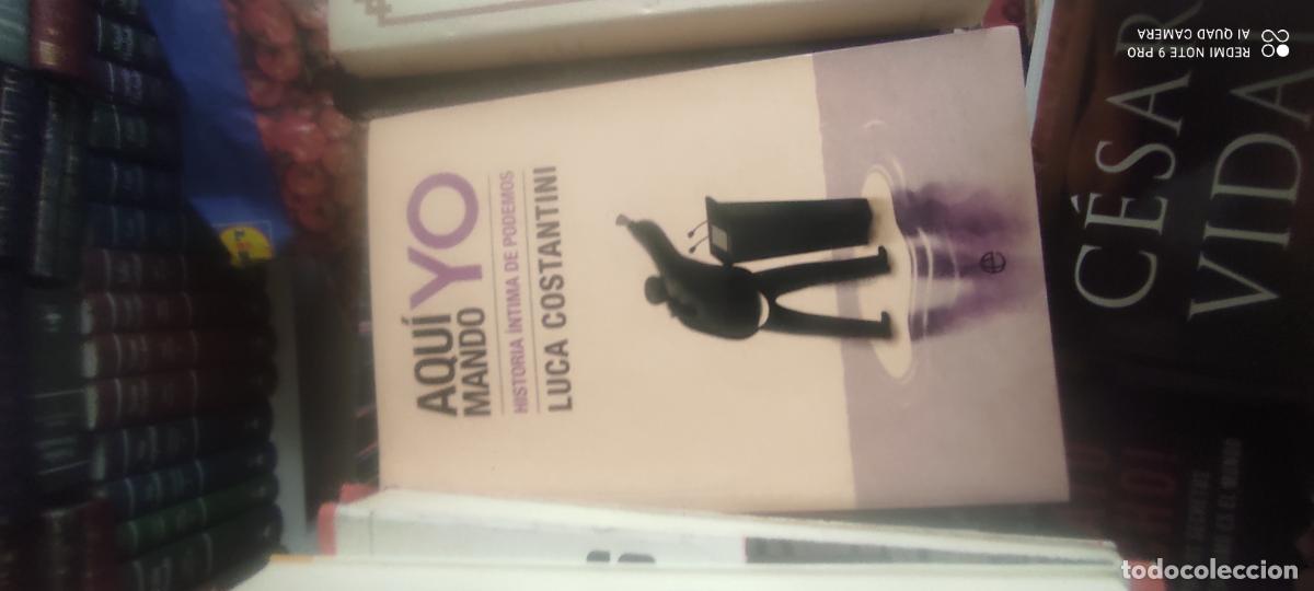 Libros de segunda mano: AQU&Iacute; MANDO YO - HISTORIA INTIMA DE PODEMOS - CONTANTINI, LUCA