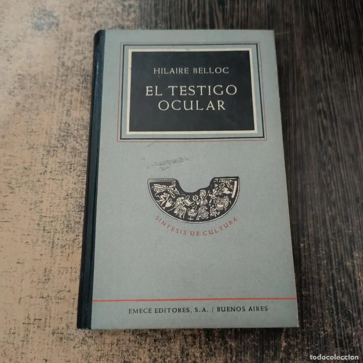 Libros de segunda mano: Hilaire Belloc &ndash; El testigo ocular &ndash; Emec&eacute; Editores &ndash; 1951 - LM