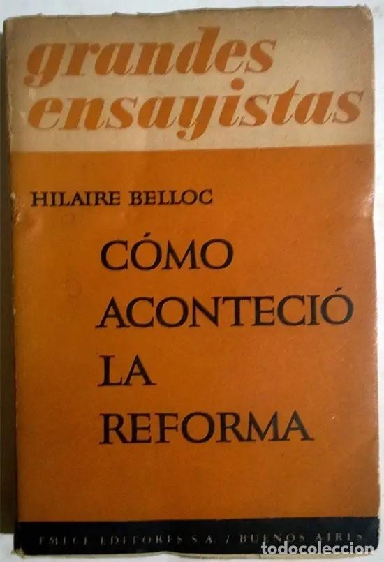 Libros de segunda mano: Hilaire Belloc &ndash; C&oacute;mo aconteci&oacute; la Reforma &ndash; Emec&eacute; Editores &ndash; 1945