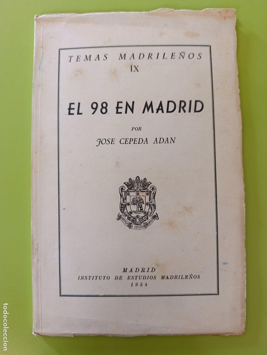 Libros de segunda mano: TEMAS MADRILE&Ntilde;OS IX. EL 98 EN MADRID. JOS&Eacute; CEPEDA ADAN. INSTITUTO ESTUDIOS MADRILE&Ntilde;OS, 1954