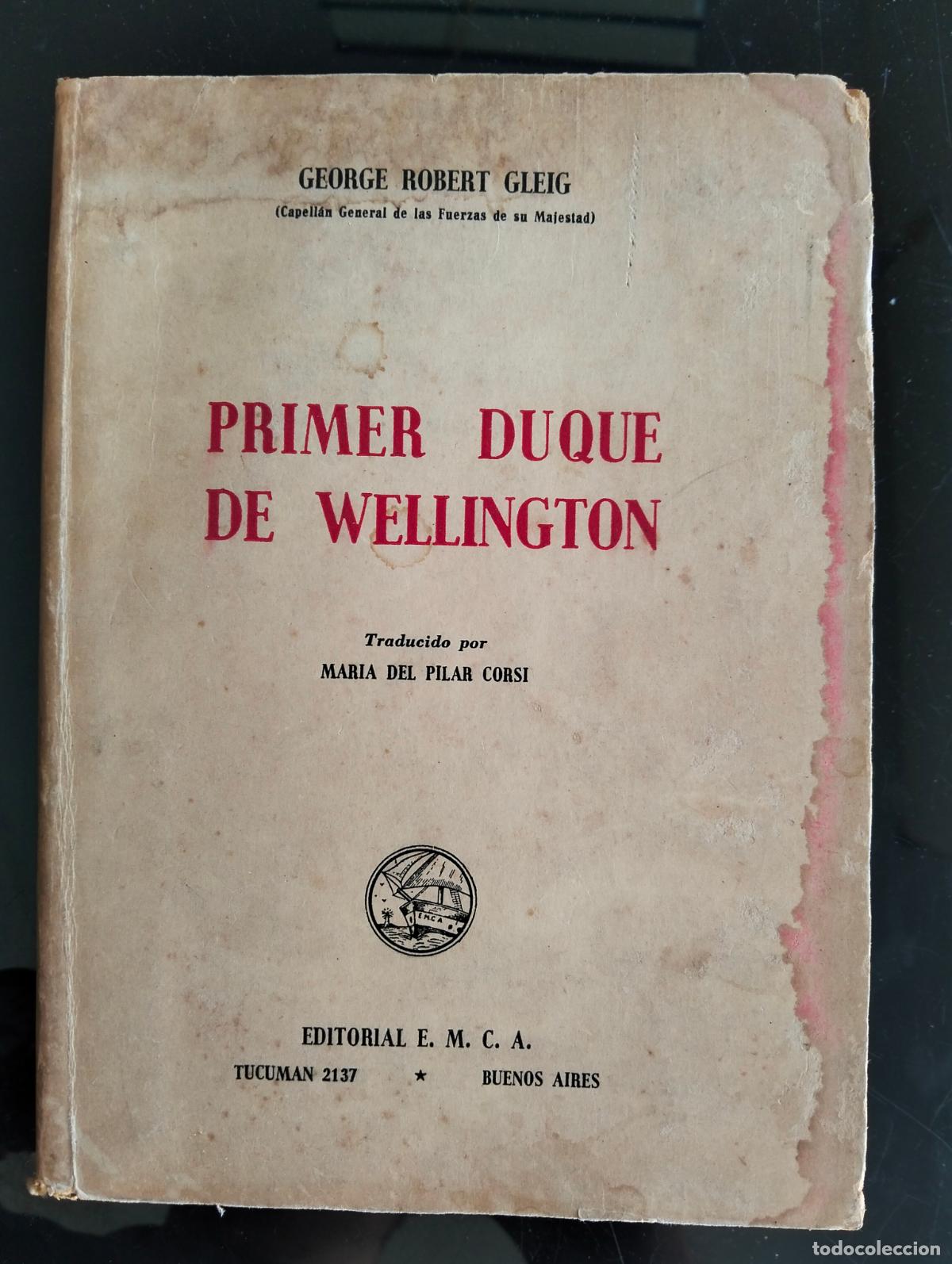 Libri di seconda mano: Historia. Biografia. Primer Duque de Wellington, George Robert Gleig, ed. EMCA, 1941 VISITA CATALOGO
