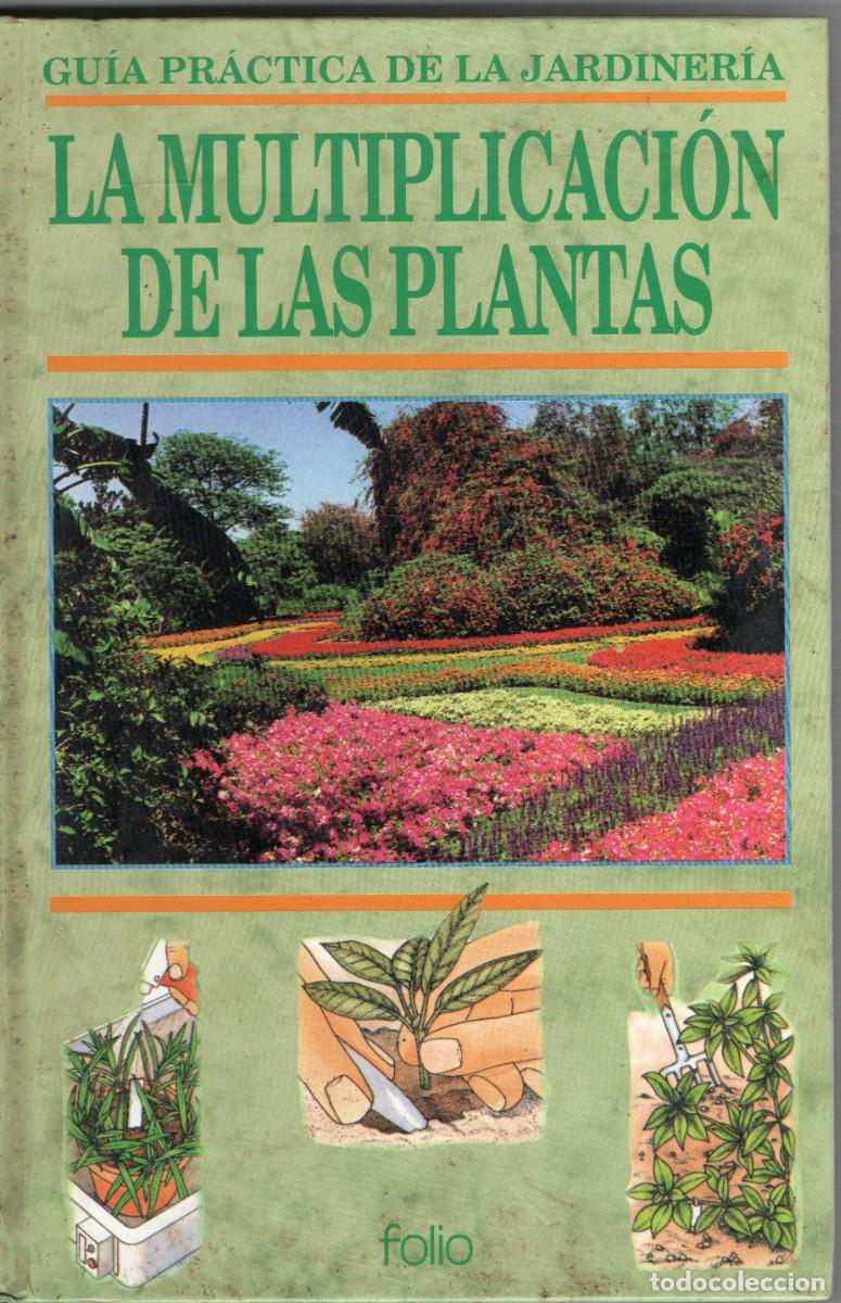 Libros de segunda mano: LA MULTIPLICACION DE LAS PLANTAS. GUIA PRACTICA DE LA JARDINERIA.MACMILLAN BROWSE, PHILIP.PLANT-0044