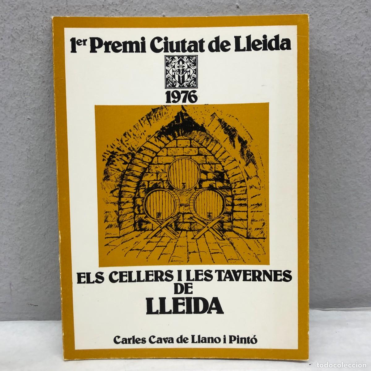 Libros de segunda mano: ELS CELLERS I LES TAVERNES DE LLEIDA - CARLES CAVA DE LLANO - 1976 - 1ER PREMI CIUTAT LLEIDA / 1106