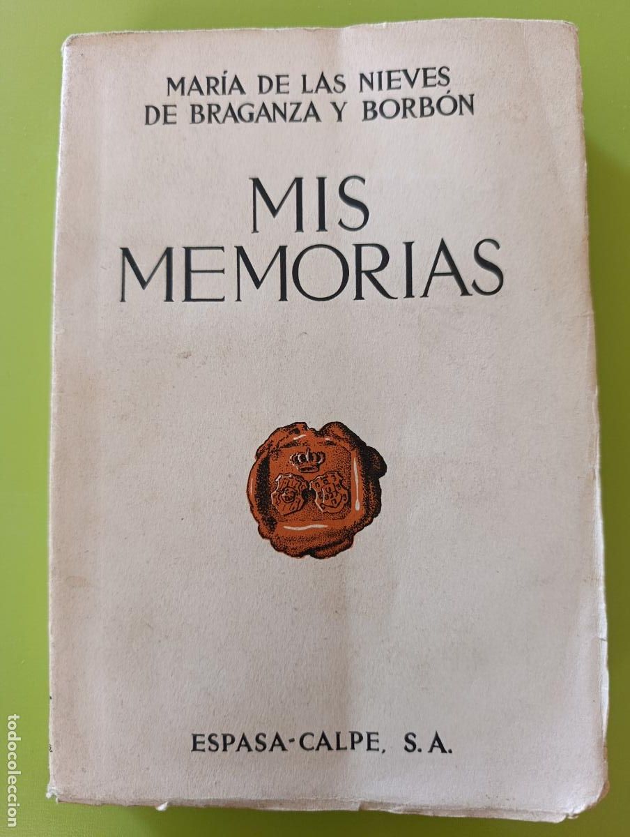 Libros de segunda mano: MIS MEMORIAS, MARIA DE LAS NIEVES DE BRAGANZA Y BORB&Oacute;N. ESPASA CALPE, 1934. PRIMERA PARTE.