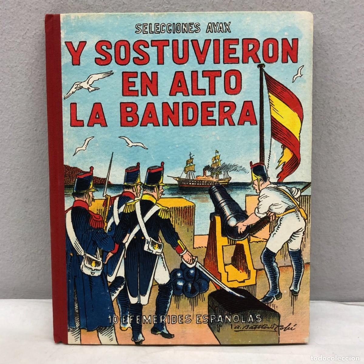 Libros de segunda mano: Y SOSTUVIERON EN ALTO LA BANDERA - 10 EFEM&Eacute;RIDES ESPA&Ntilde;OLAS - SANTOS DIEZ SANTILLANA - AYAX / 1114
