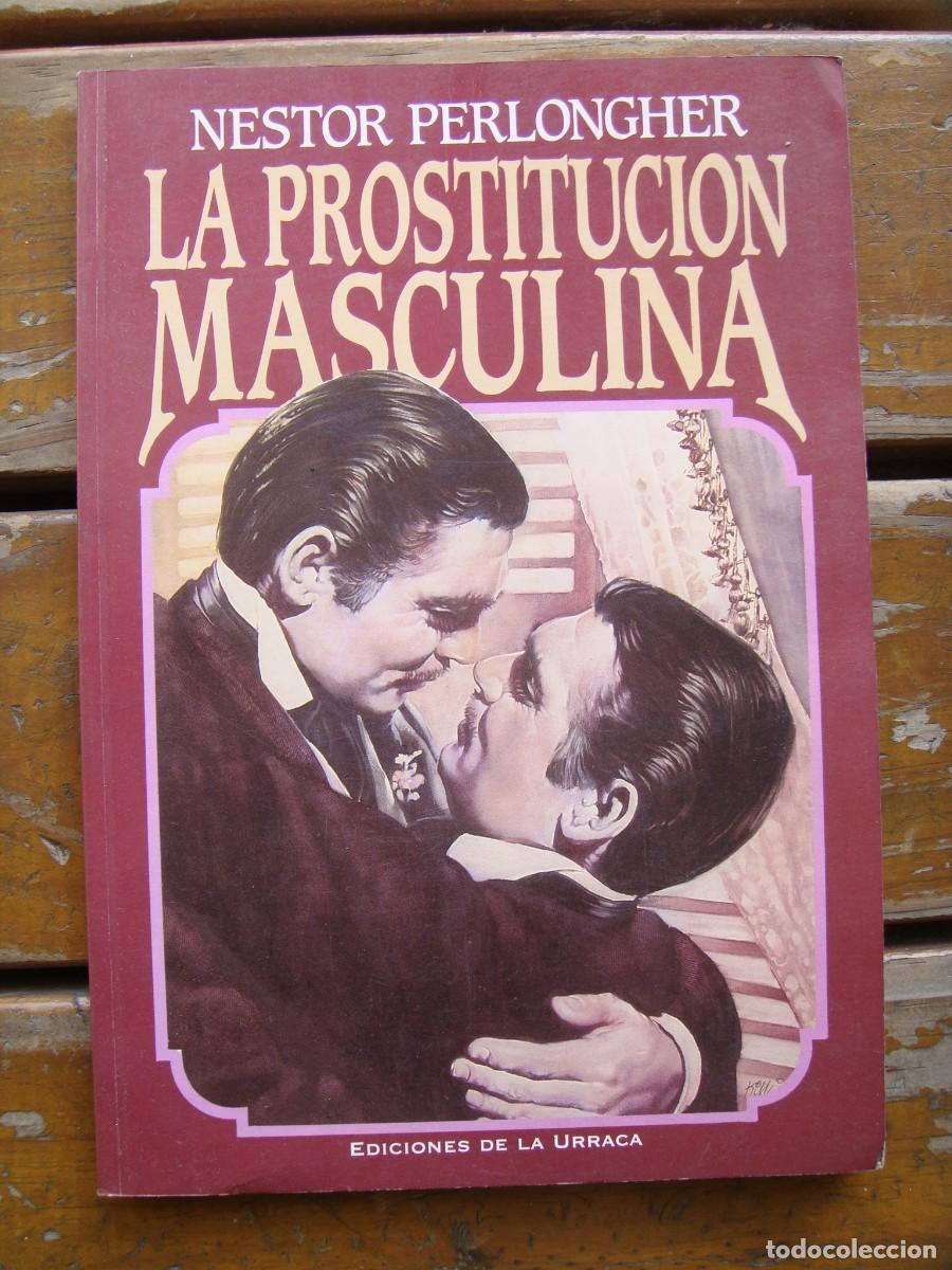 Libros de segunda mano: Nestor Perlongher: LA PROSTITUCION MASCULINA. Primera edici&oacute;n