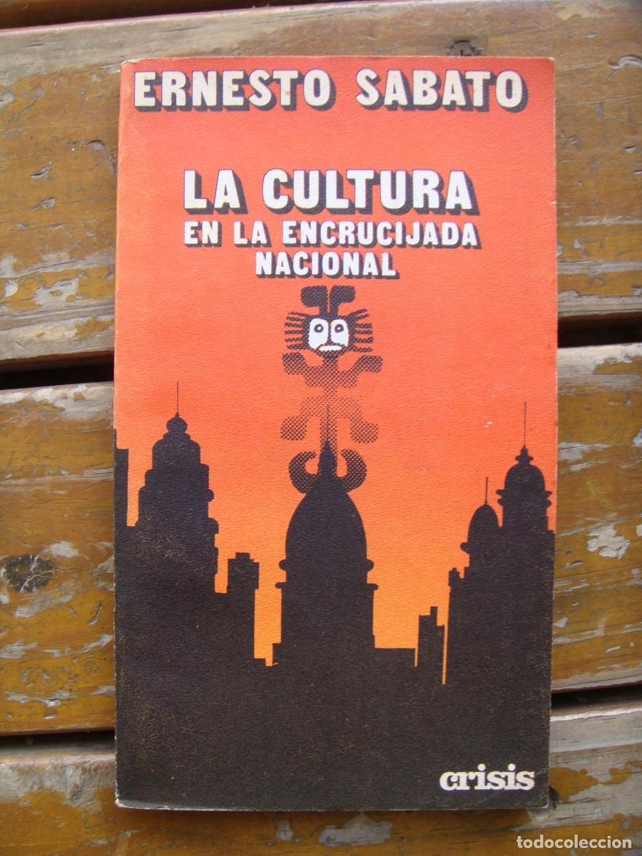 Libros de segunda mano: SABATO Ernesto: LA CULTURA EN LA ENCRUCIJADA NACIONAL. Primera edicion