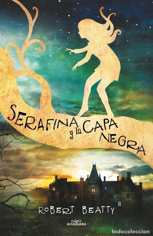 Libros de segunda mano: Serafina y la Capa Negra: Serafina - Beatty, Robert - Alfaguara