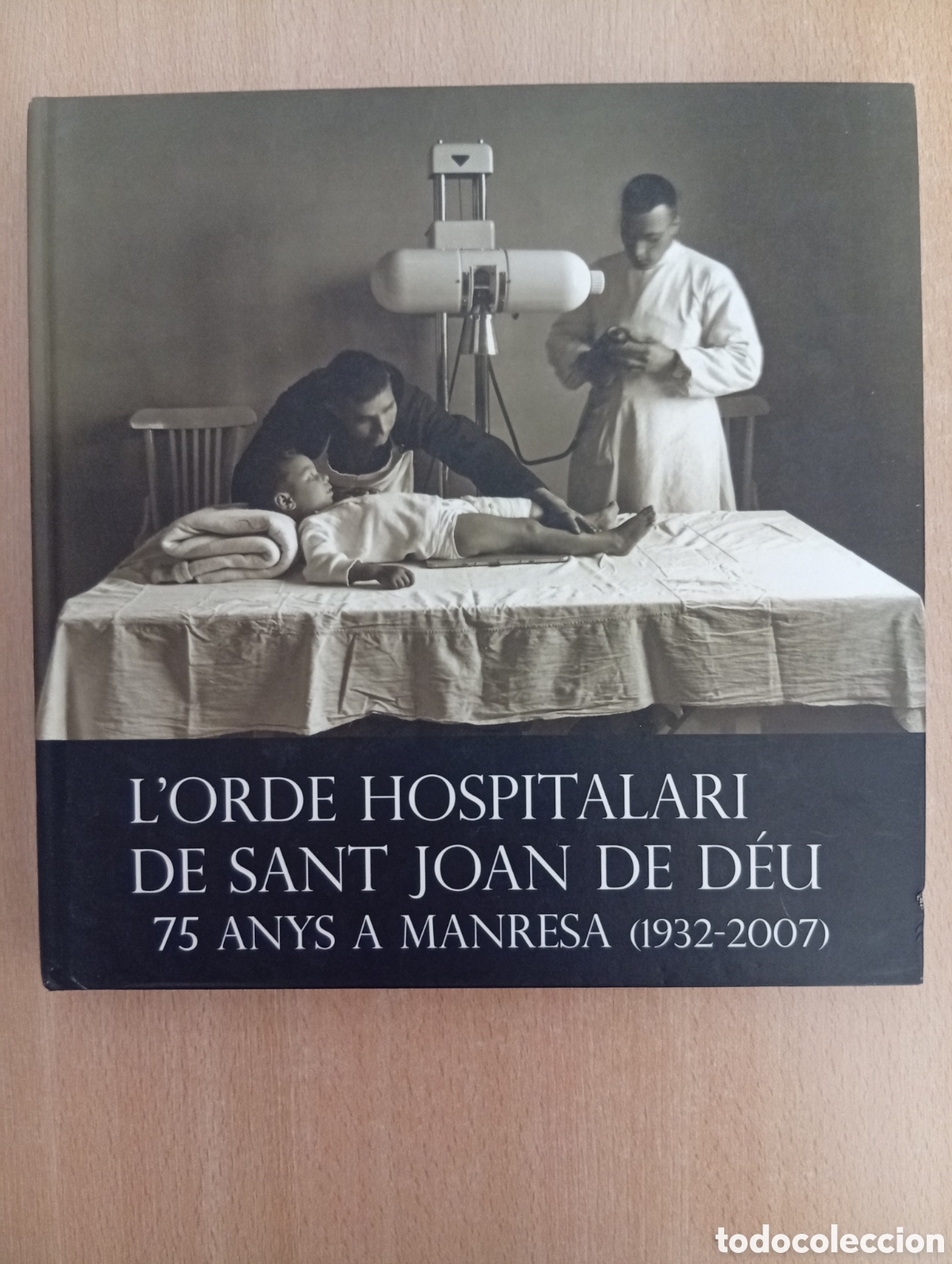 Libros de segunda mano: L'ORDE HOSPITALARI DE SANT JOAN DE D&Eacute;U. 75 ANYS A MANRESA (1932-2007). Gal.la Garcia Casarramona