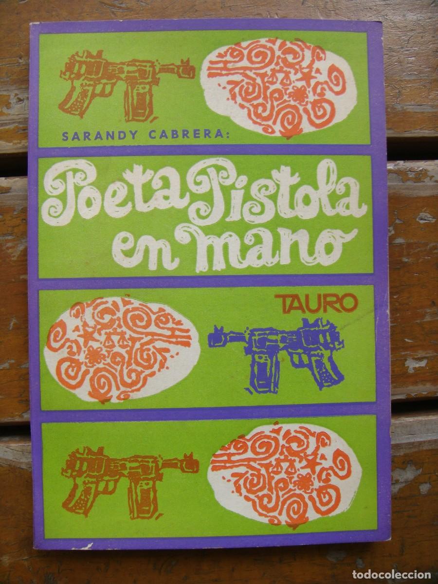 Libros de segunda mano: Sarandy Cabrera: POETA PISTOLA EN MANO. Dedicado. Primera edici&oacute;n