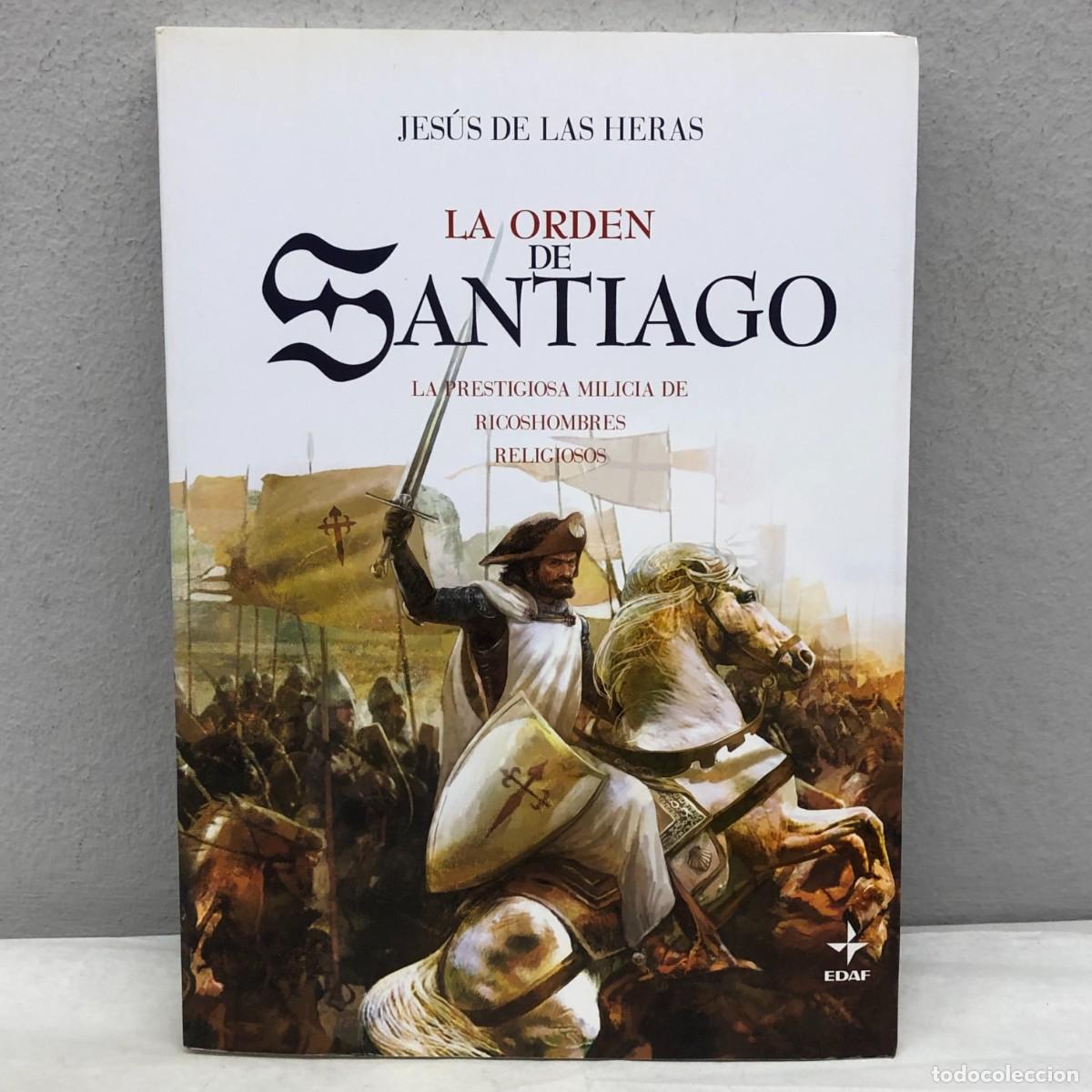 Libros de segunda mano: LA ORDEN DE SANTIAGO - JES&Uacute;S DE LAS HERAS - LA MILICIA DE RICOHOMBRES RELIGIOSOS - EDAF / 1192