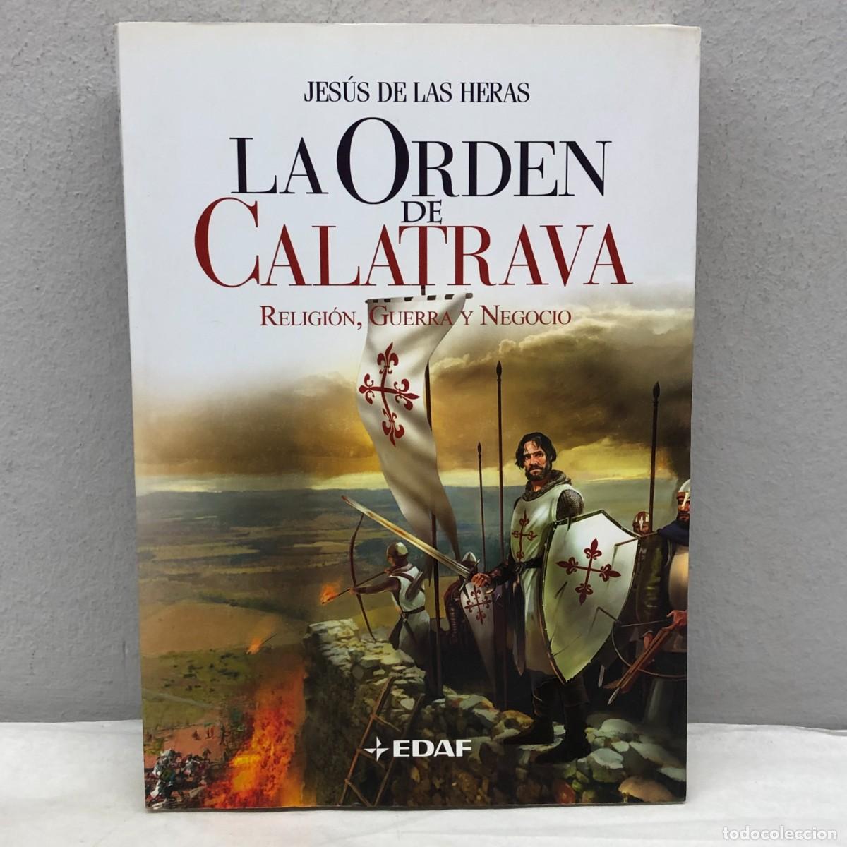 Libros de segunda mano: LA ORDEN DE CALATRAVA - RELIGI&Oacute;N, GUERRA Y NEGOCIO - JES&Uacute;S DE LAS HERAS - EDAF / 1193