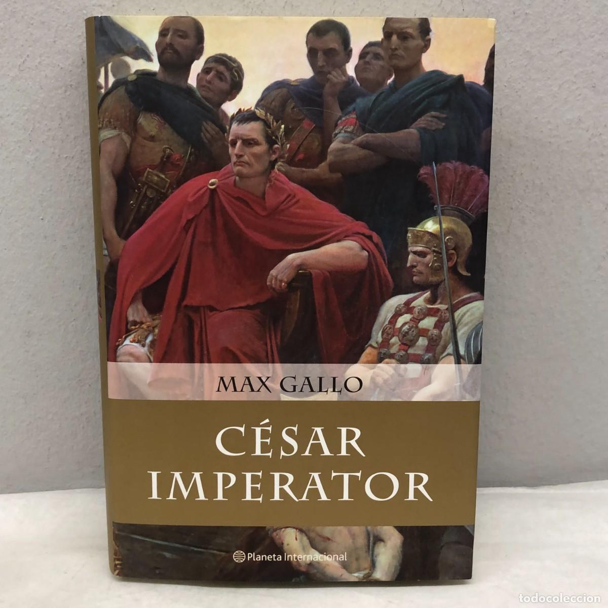 Libros de segunda mano: C&Eacute;SAR IMPERATOR - MAX GALLO - PLANETA INTERNACIONAL / 1234 - Foto 1