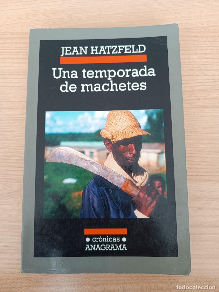 Libros de segunda mano: Una temporada de machetes - Jean Hatzfeld. Anagrama
