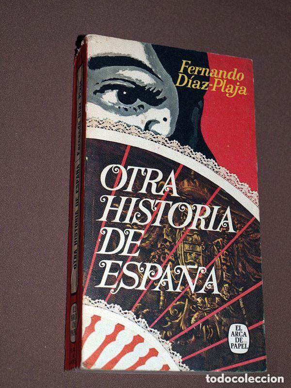 Libros de segunda mano: OTRA HISTORIA DE ESPA&Ntilde;A. Fernando D&Iacute;AZ-PLAJA. ARCA DE PAPEL N&ordm; 33. PLAZA Y JAN&Eacute;S, 1973. VER +++