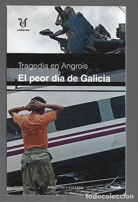 Libros de segunda mano: Tragedia en Angrois: El Peor D&iacute;a de Galicia - Laureano L&oacute;pez Fern&aacute;ndez - La Voz de Galicia - 1&ordf; Ed.