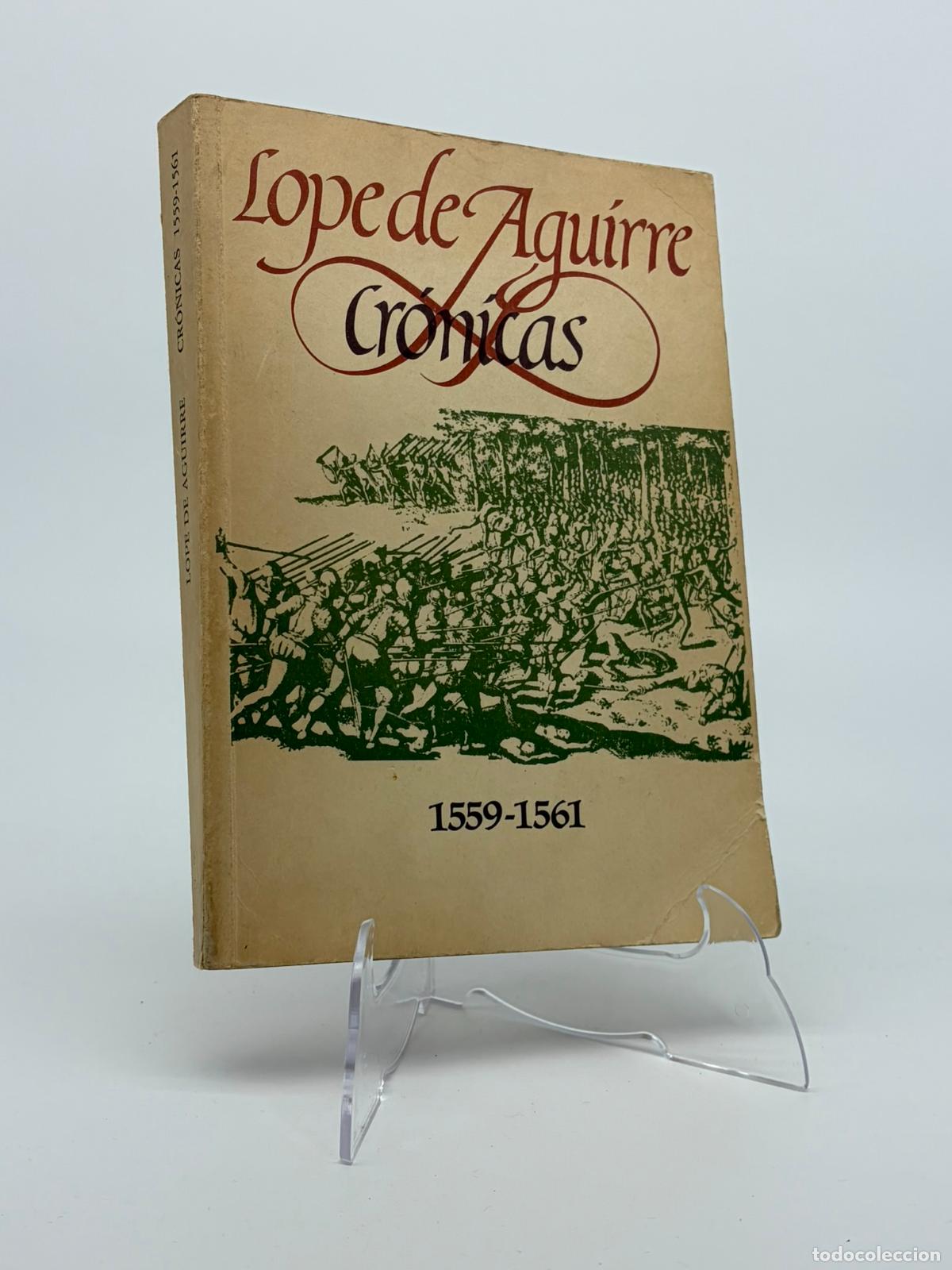 Libros de segunda mano: ELENA MAMPEL Y NEUS ESCANDELL. LOPE DE AGUIRRE. CR&Oacute;NICAS 1559-1661