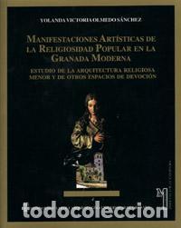 Libros de segunda mano: Manifestaciones art&iacute;sticas de la religiosidad popular en la Granada moderna. - Olmedo S&aacute;nchez, Yolan
