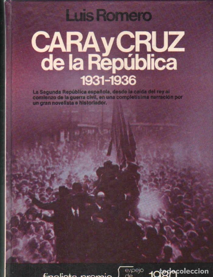 Libros de segunda mano: CARA Y CRUZ DE LA REPUBLICA 1931-1936. ROMERO, LU&Iacute;S. A-REPUB-431 ,2