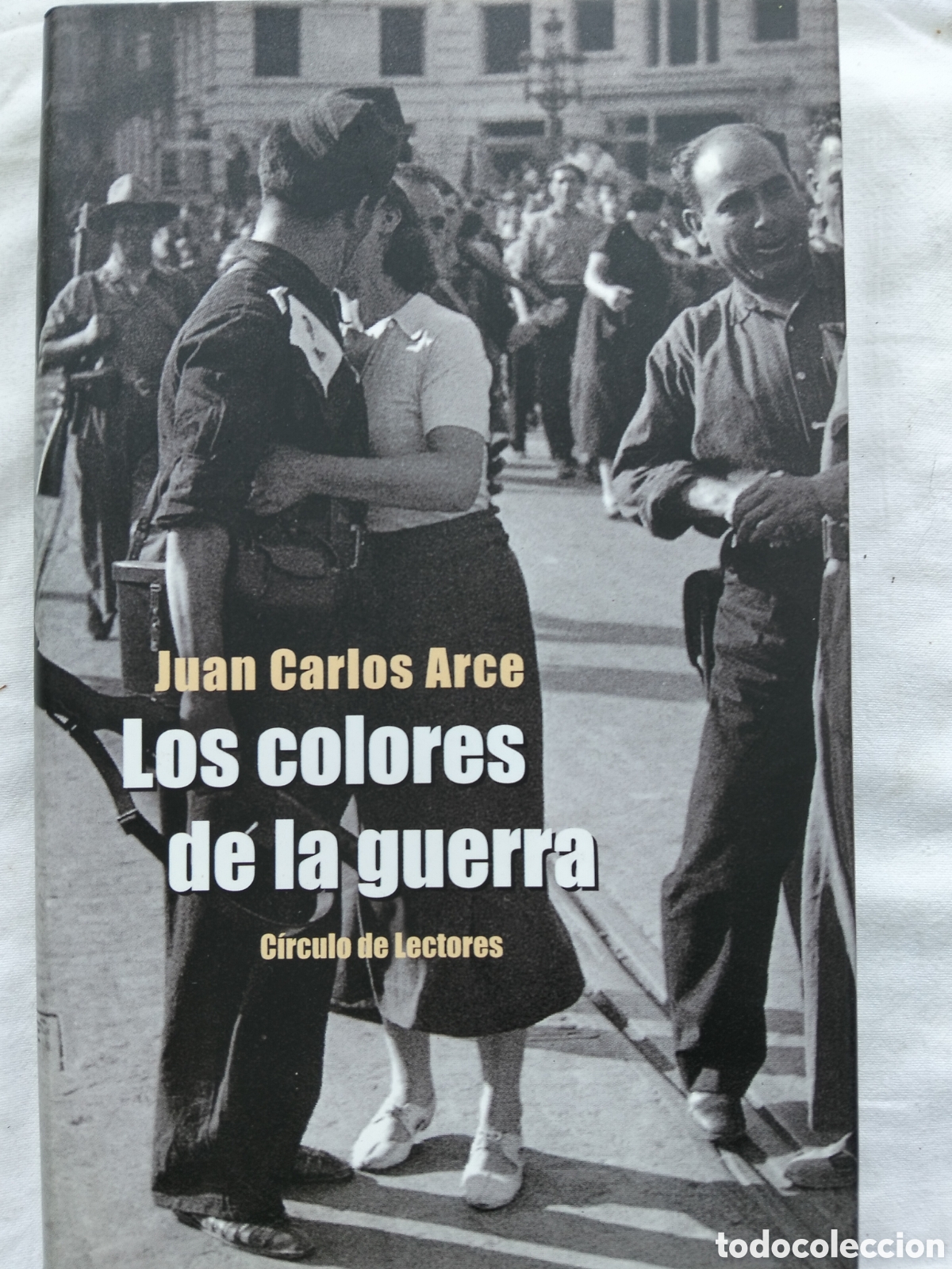 Libros de segunda mano: LOS COLORES DE LA GUERRA JUAN CARLOS ARCE