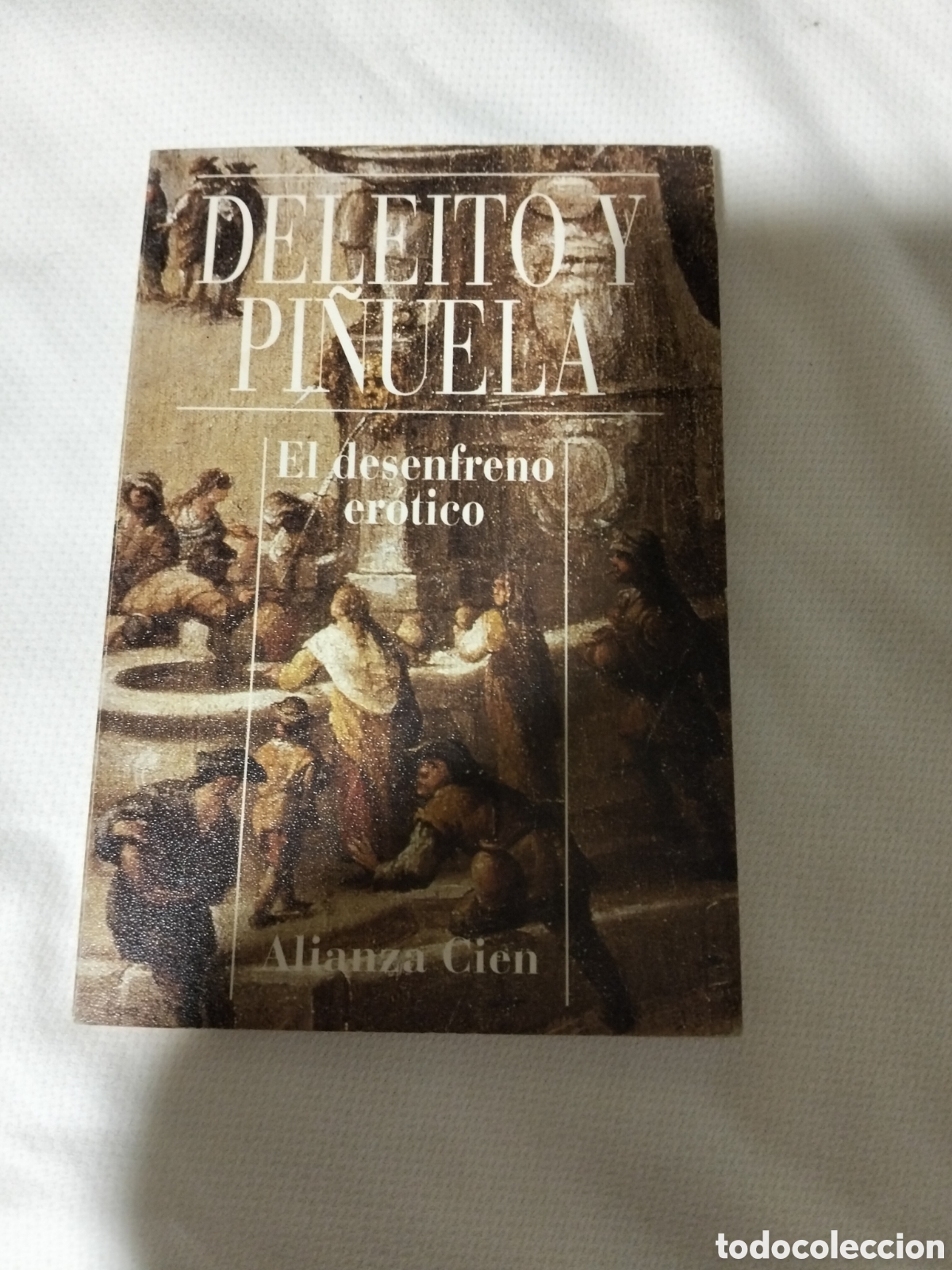 Libros de segunda mano: Deleito y pi&ntilde;uela. El desenfreno er&oacute;tico