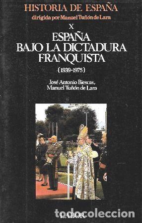 Libros de segunda mano: ESPA&Ntilde;A BAJO LA DICTADURA FRANQUISTA (1939-1975)TOMO X - BIESCAS, J.A./TU&Ntilde;ON DE LARA, M.- A-FR-1034