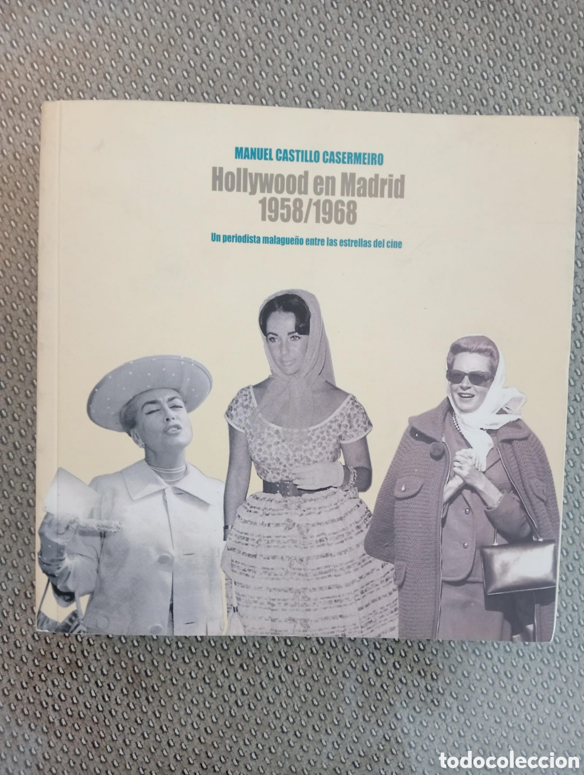Libros de segunda mano: HOLLYWOOD EN MADRID 1958 / 1968. UN PERIODISTA MALAGUE&Ntilde;O ENTRE LAS ESTRELLAS DE CINE /MANUEL CASTI