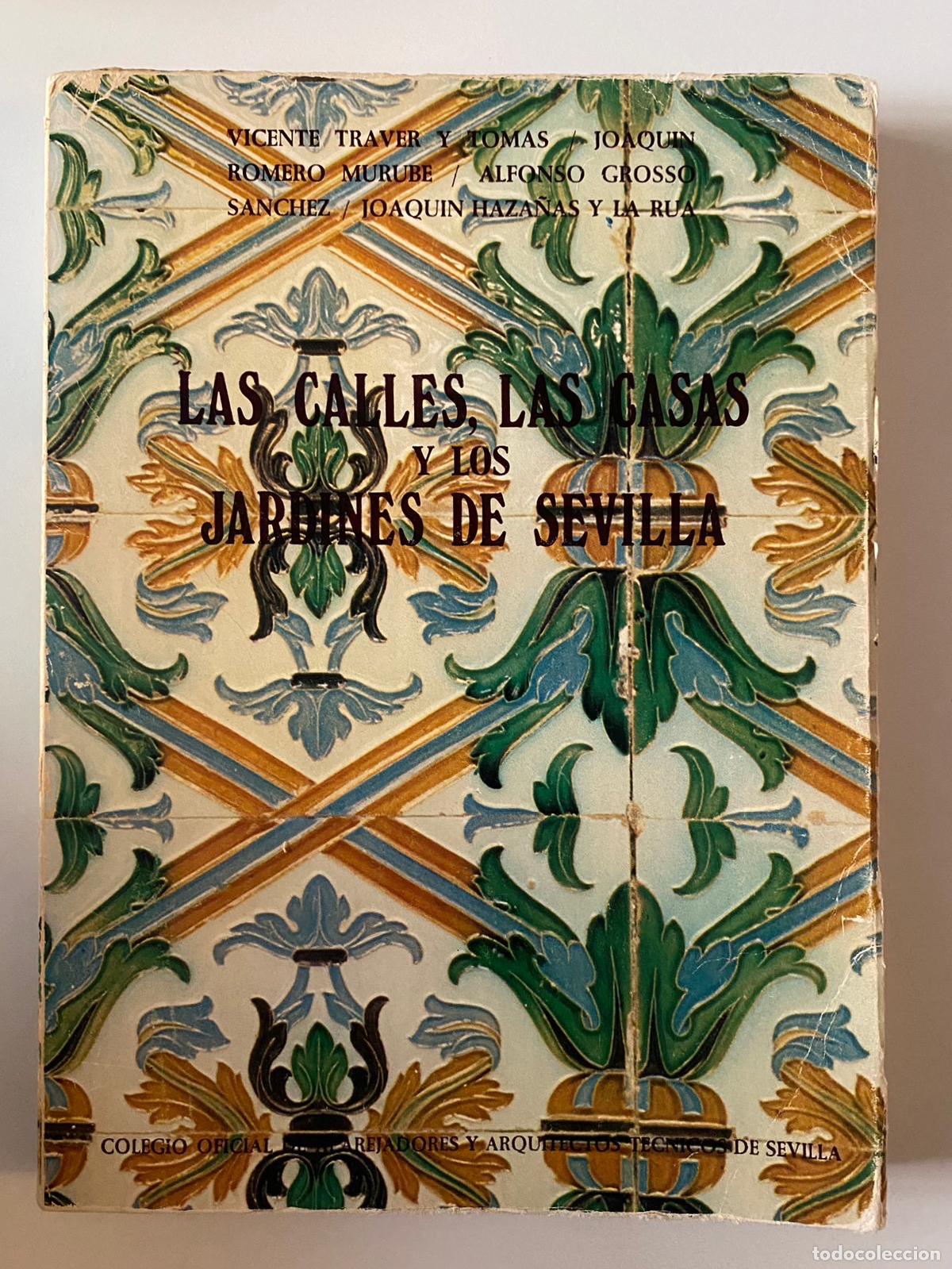 Libros de segunda mano: Las calles, las casas y los jardines de Sevilla.J.Romero Murube, Alfonso Groso, Vicente Traver..