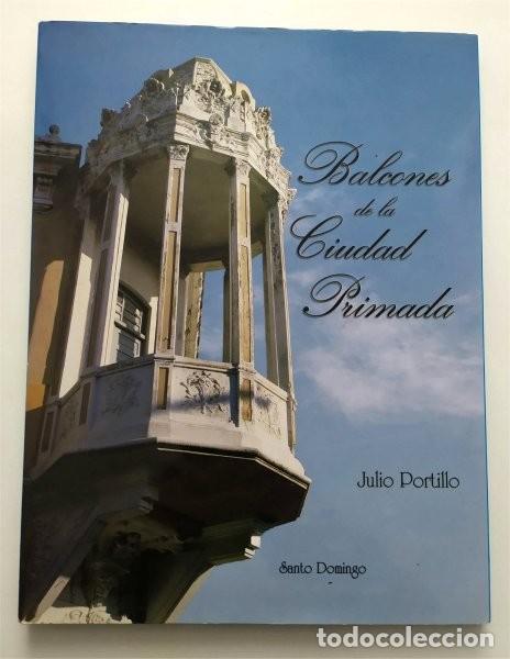 Libri di seconda mano: Balcones de la ciudad primada. Santo Domingo (Rep&uacute;blica Dominicana) Julio Portillo