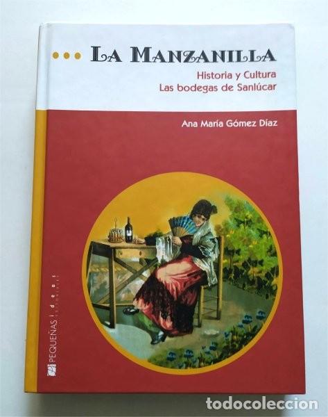 Libri di seconda mano: La Manzanilla. Historia y Cultura. Las bodegas de Sanl&uacute;car (Sanl&uacute;car de Barrameda, C&aacute;diz)