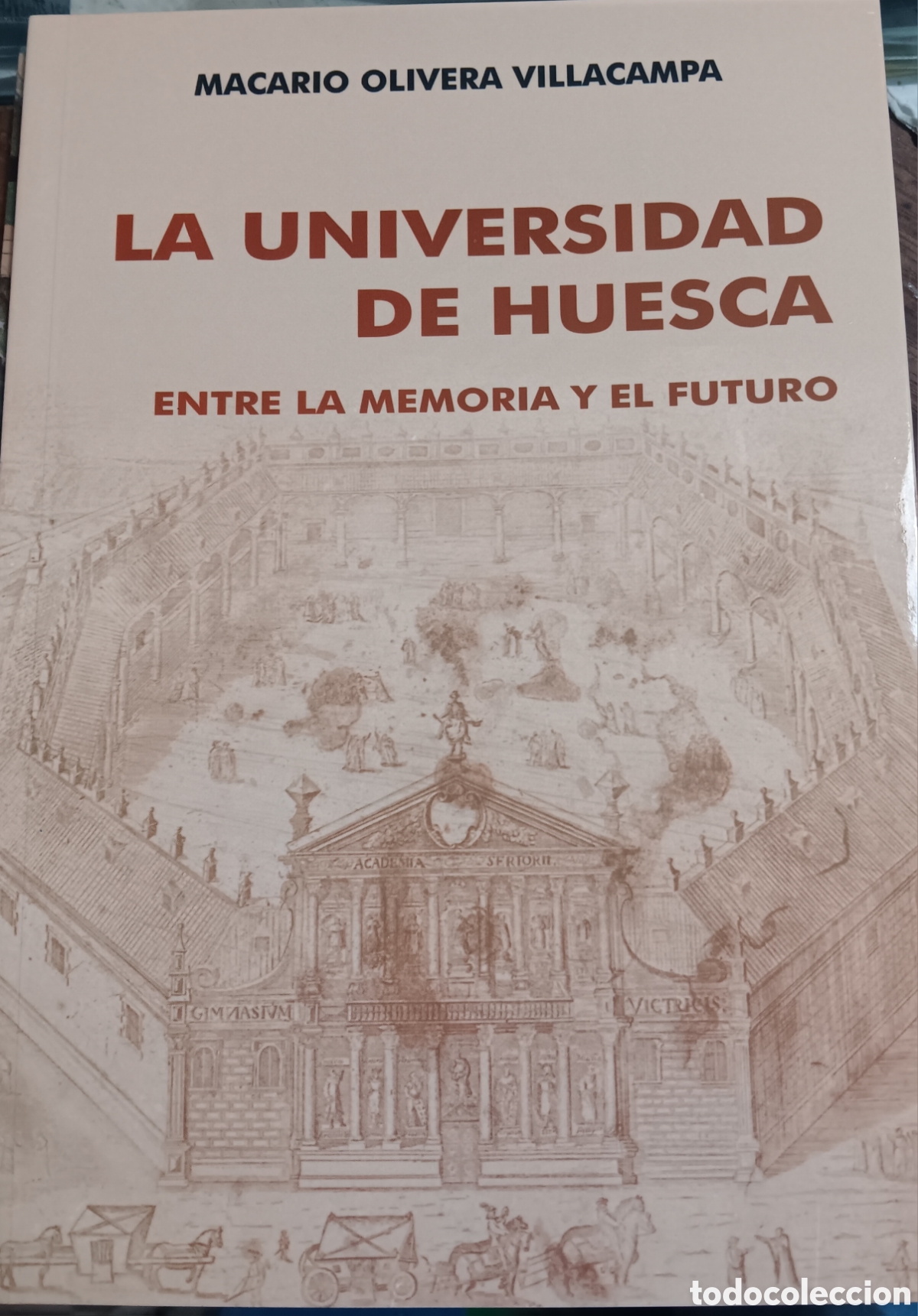 Libros de segunda mano: LA UNIVERSIDAD DE HUESCA ENTRE LA MEMORIA Y EL FUTURO MACARIO OLIVERA VILLACAMPA