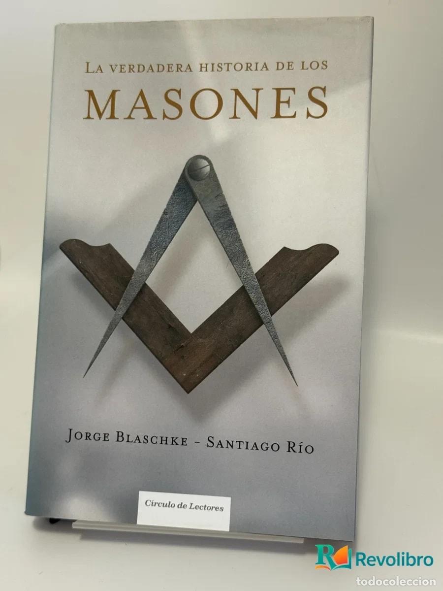 Second hand books: La verdadera historia de los Masones - Jorge Blaschke - Santiago R&iacute;o