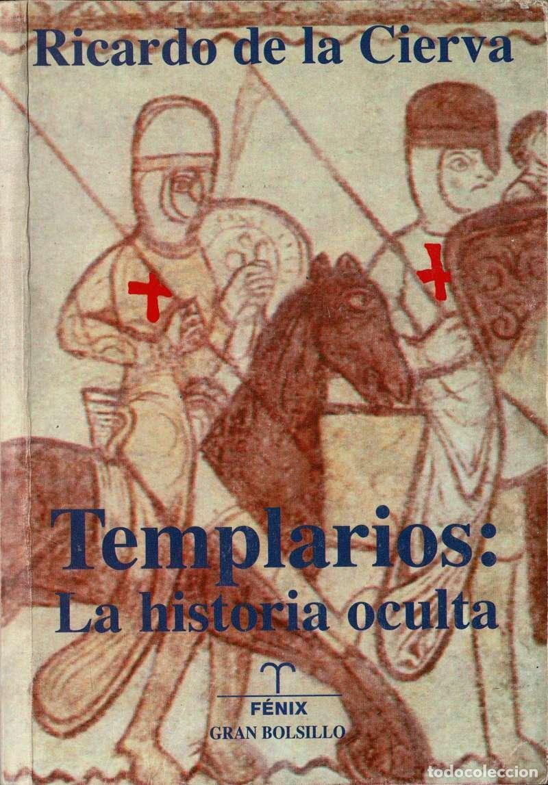 Libros de segunda mano: Templarios: La historia oculta. Las cuatro dimensiones del Temple - Ricardo de la Cierva