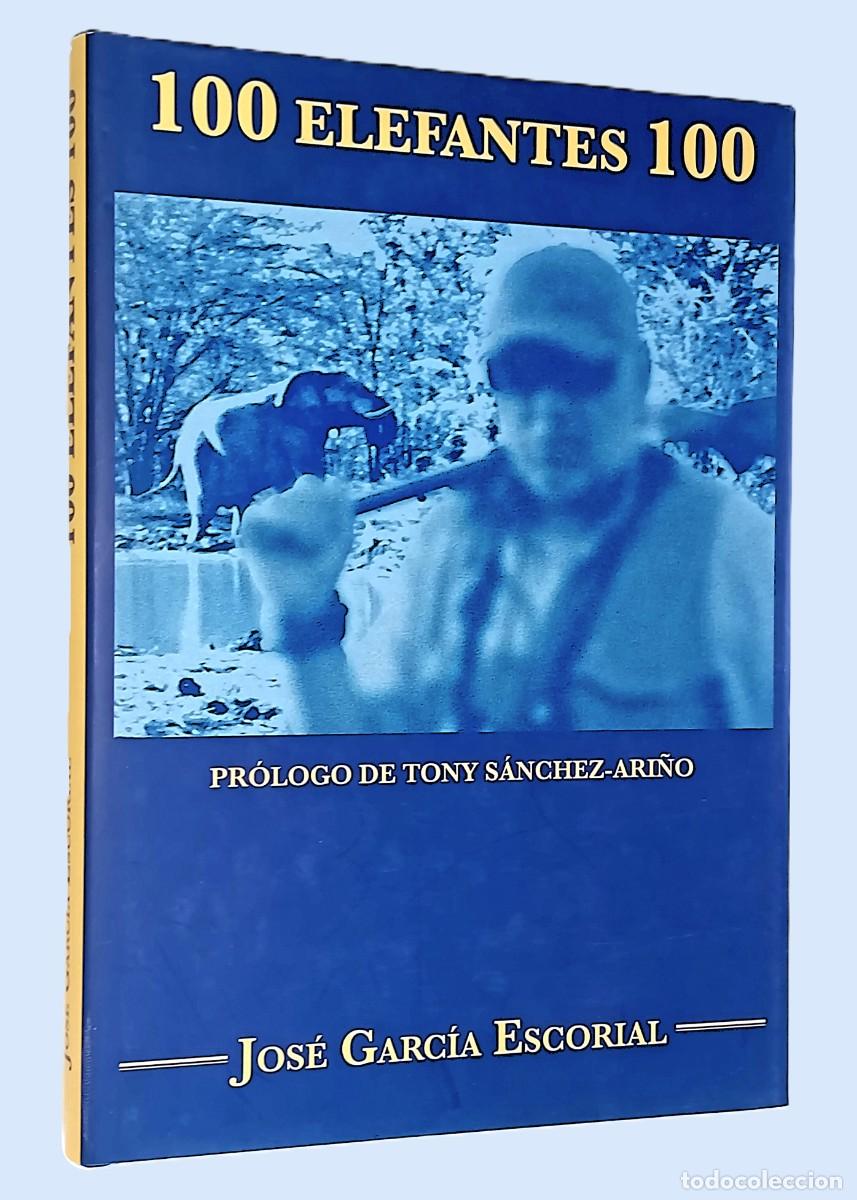 Second hand books: JOS&Eacute; GARC&Iacute;A ESCORIAL - 100 ELEFANTES 100 (CAZA MAYOR)