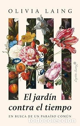 Libros de segunda mano: EL JARDIN CONTRA EL TIEMPO Olivia Laing