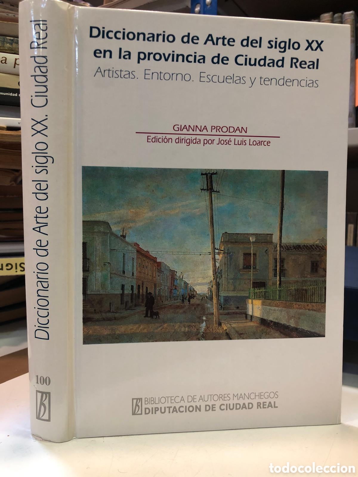 Gebrauchte B&uuml;cher: Diccionario de Arte del siglo XX en la provincia de Ciudad Real. Artistas. Entorno... - G. Prodan