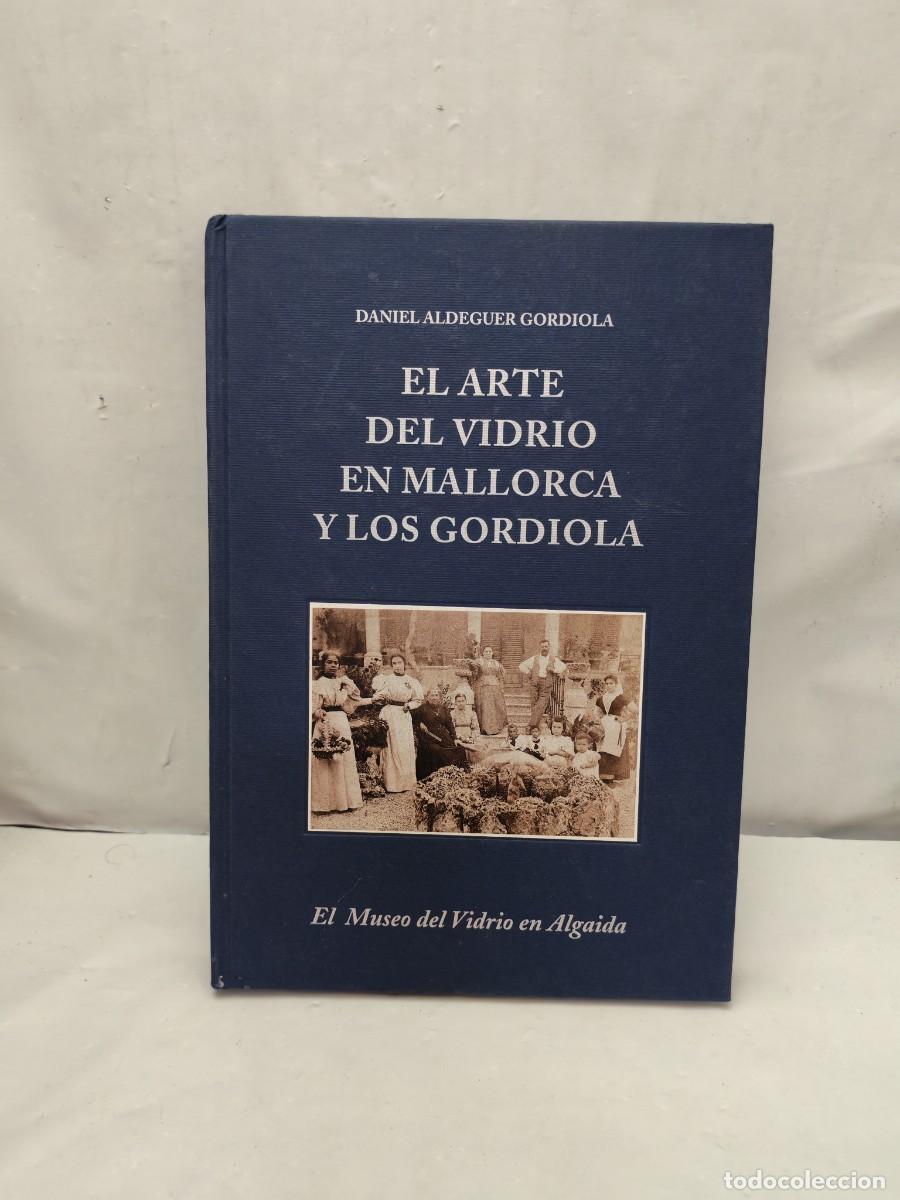 Gebrauchte B&uuml;cher: El arte del vidrio en Mallorca y los Gordiola (Primera edici&oacute;n)