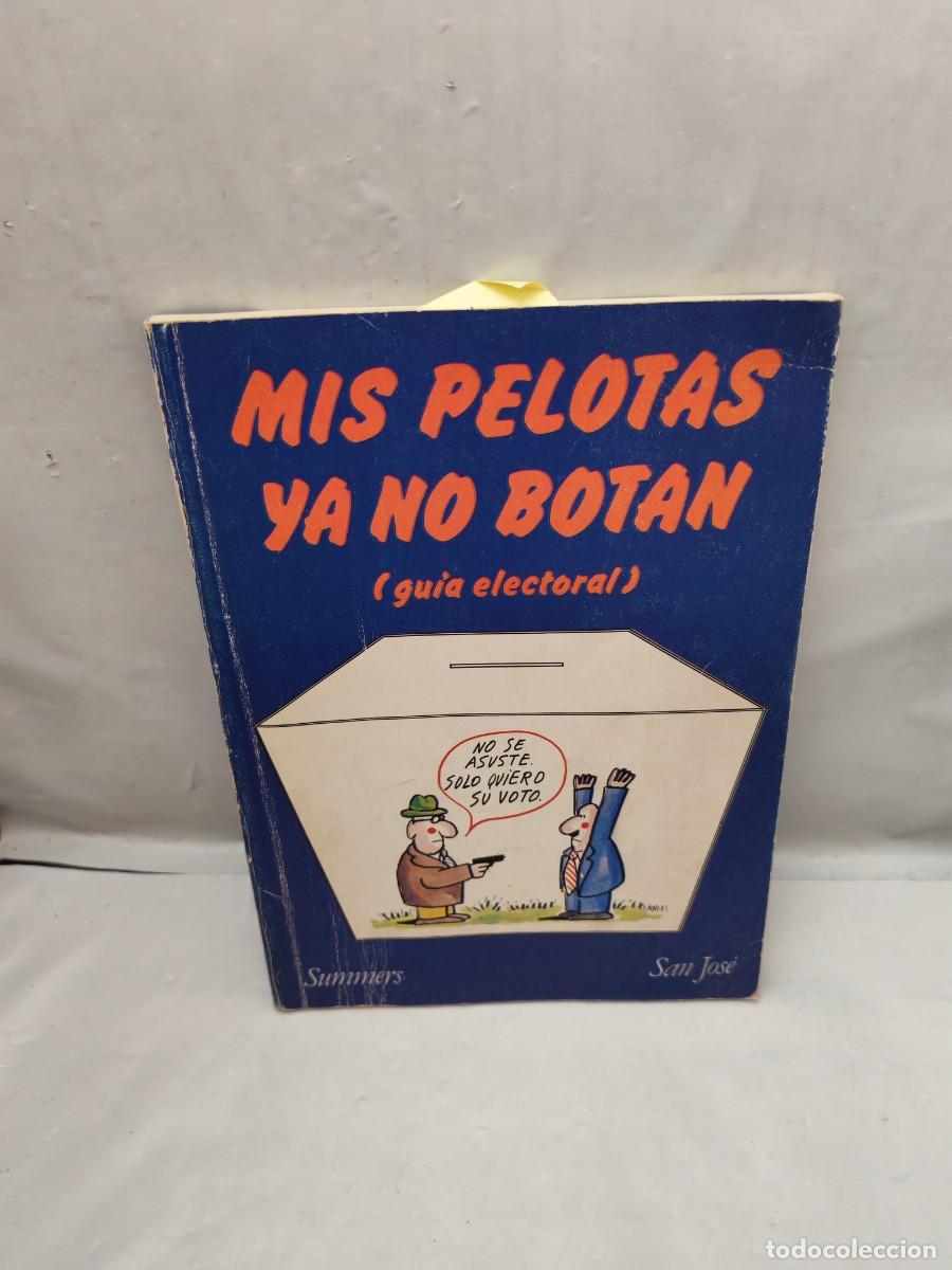 Libros de segunda mano: Mis pelotas ya no botan: Gu&iacute;a electoral (Firma y dibujo de Manolo Summers (PRIMERA EDICI&Oacute;N)