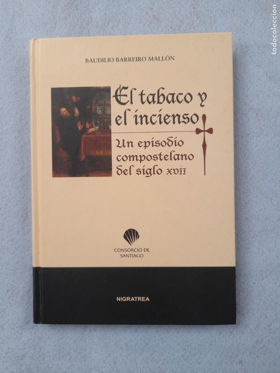 Second hand books: El Tabaco y el Incienso. Un Episodio Compostelano del Siglo XVII. B. Barreiro Mall&oacute;n.