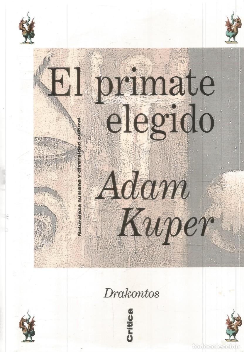 Libros de segunda mano: ADAM KUPER. EL PRIMATE ELEGIDO. CRITICA DRAKONTOS. PRIMERA EDICION - Foto 1