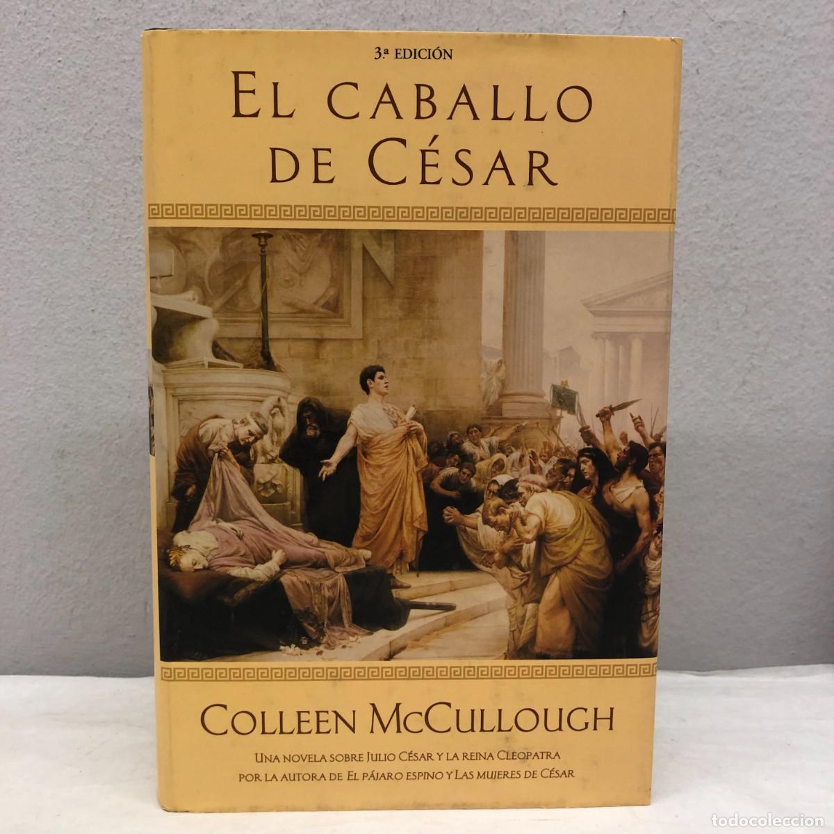 Libros de segunda mano: EL CABALLO DE C&Eacute;SAR - COLLEEN MCCULLOUGH - EDICIONES B - 2004 / 1281 - Foto 1