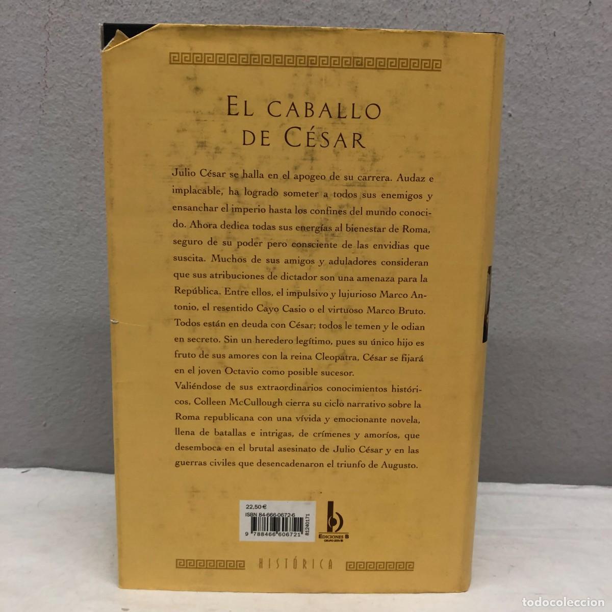 Libros de segunda mano: EL CABALLO DE C&Eacute;SAR - COLLEEN MCCULLOUGH - EDICIONES B - 2004 / 1281 - Foto 3