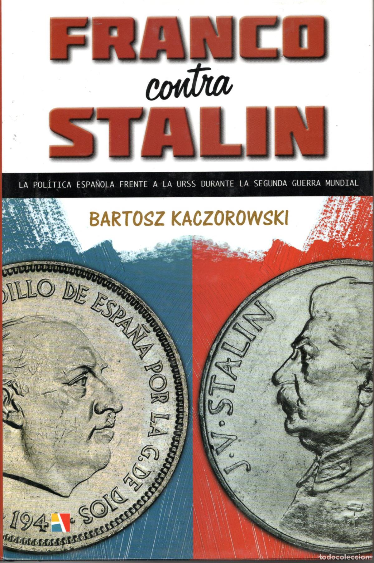 Libros de segunda mano: FRANCO CONTRA STALIN - BARTOSZ KACZOROWSKI