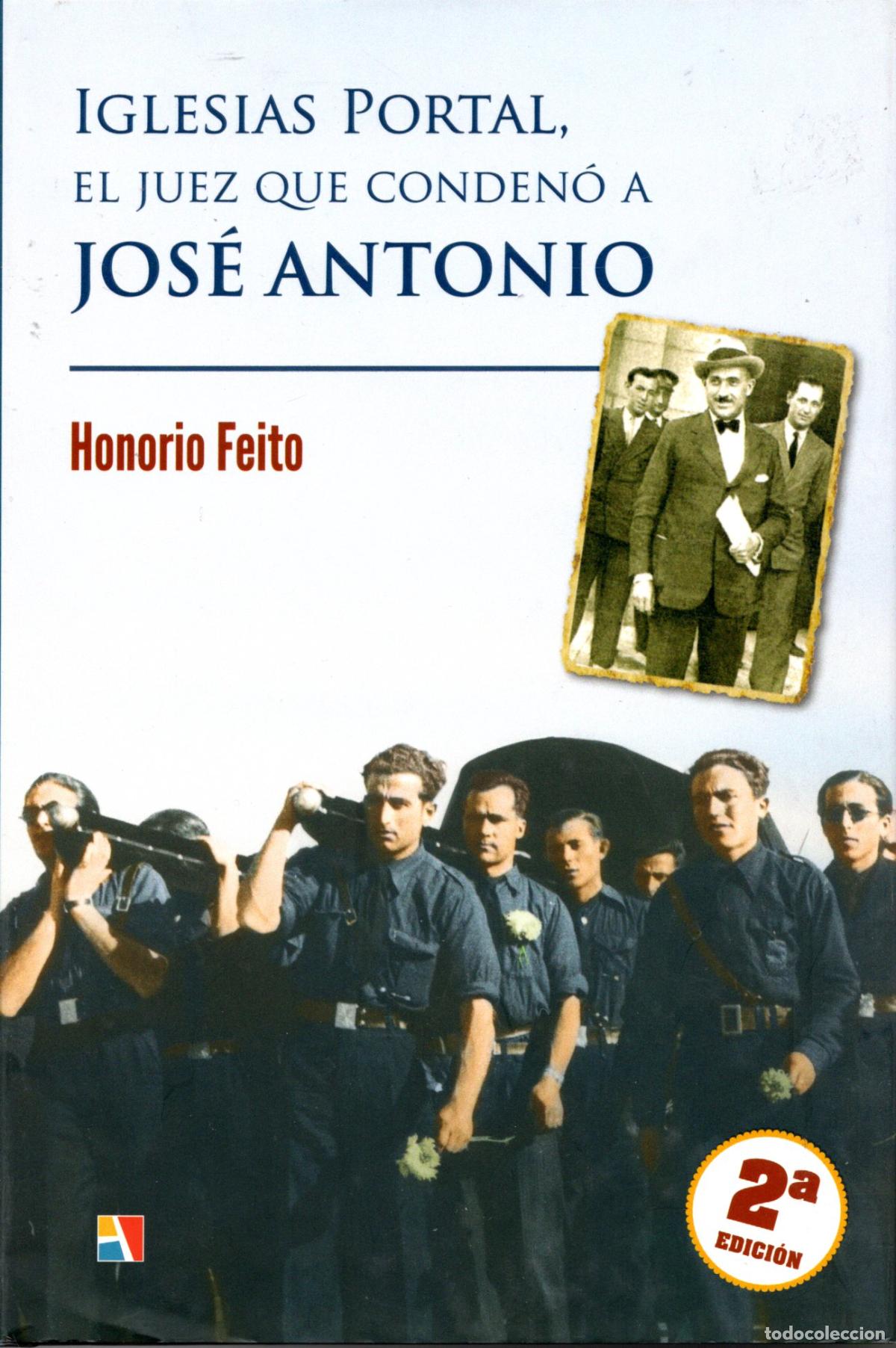 Libros de segunda mano: IGLESIAS PORTAL, EL JUEZ QUE CONDEN&Oacute; A JOS&Eacute; ANTONIO - HONORITO FEITO