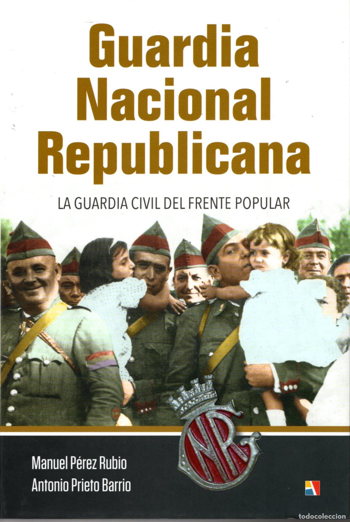 Libros de segunda mano: GUARDIA NACIONAL REPUBLICANA - MANUEL P&Eacute;REZ RUBIO