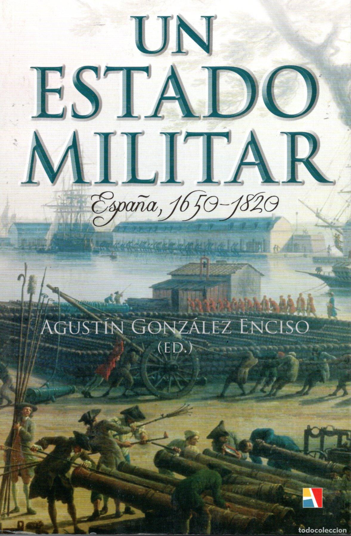 Libros de segunda mano: UN ESTADO MILITAR ESPA&Ntilde;A 1650-1820 - AGUST&Iacute;N GONZ&Aacute;LEZ ENCISO